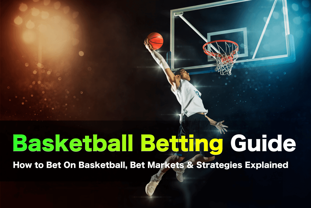 Basketball Betting Guide: How to Bet on Basketball