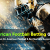 American Football Betting Guide