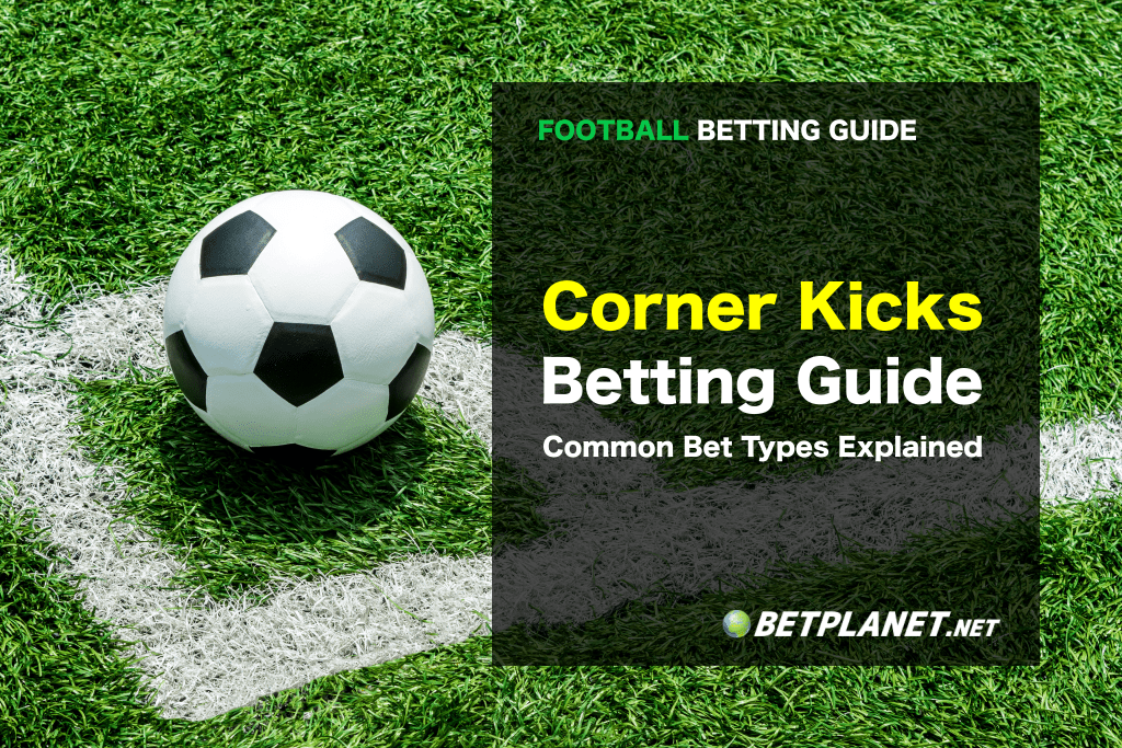 Corner betting markets and bet-types explained