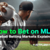 Baseball betting markets explained - How to Bet on MLB