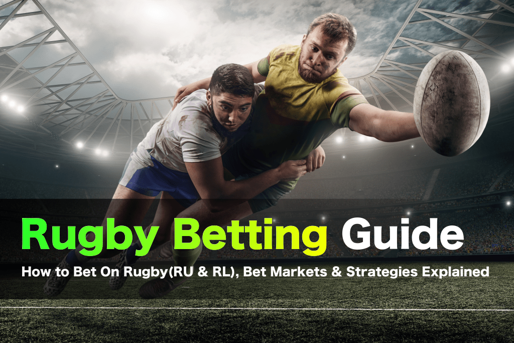 Rugby Betting Guide : How to bet on Rugby & Tips to Win
