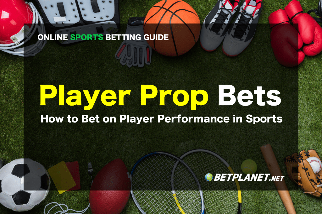 Player Prop Bets Explained