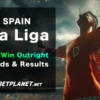 Spain La Liga To Win Outright Betting Odds & Results